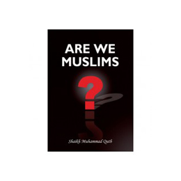 Are We Muslims